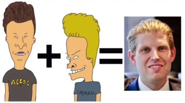 Eric Trump is compared to 
dumbass cartoon characters Beavis and Butt-head