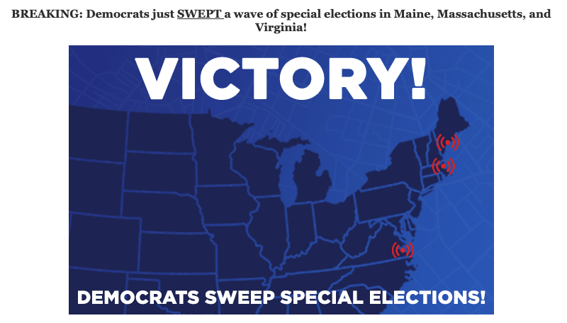 The message has 'VICTORY'
in big letters, and says 'BREAKING: Democrats just SWEPT a wave of special elections in Maine, Massachusetts, and Virginia!'
