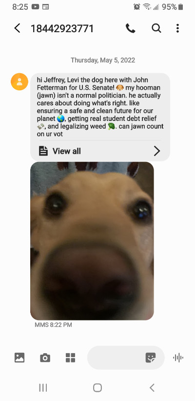 As described, the text message appears
to come from Fetterman's dog, and asks people to support his 'hooman'