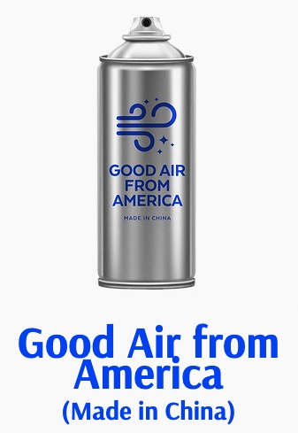 It's an aerosol can labeled
'Good air from America (Made in China)'
