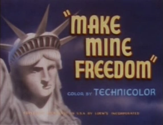 The title card from 'Make Mine Freedom,'
which shows the title of the film and a drawing of the Statue of Liberty