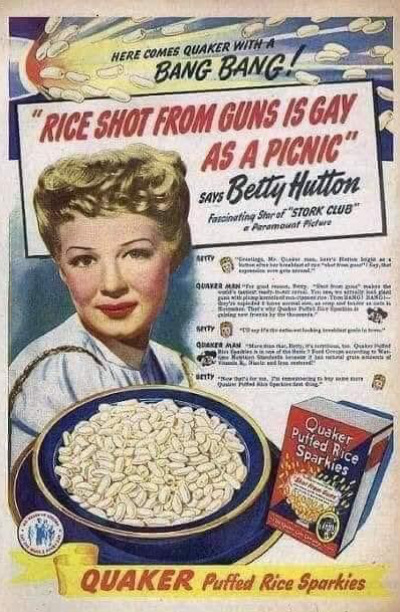It's an ad for Quaker cereal
that says 'Rice shot from guns is as gay as a picnic.'