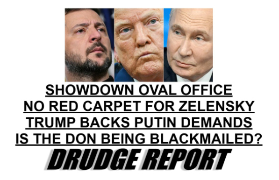 The headline is 'SHOWDOWN
OVAL OFFICE NO RED CARPET FOR ZELENSKY TRUMP BACKS PUTIN DEMANDS IS THE DON BEING BLACKMAILED?'