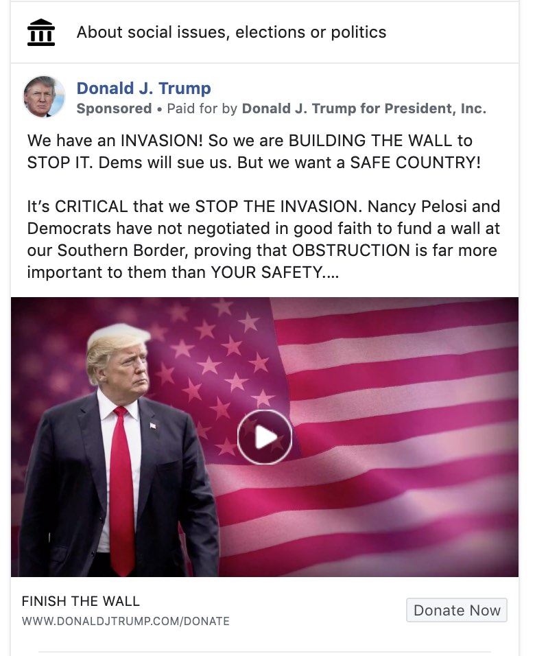 A Facebook ad, paid for by Trump 2020,
warns people that an INVASION (in capital letters) is underway, and that we must build the wall to keep America safe