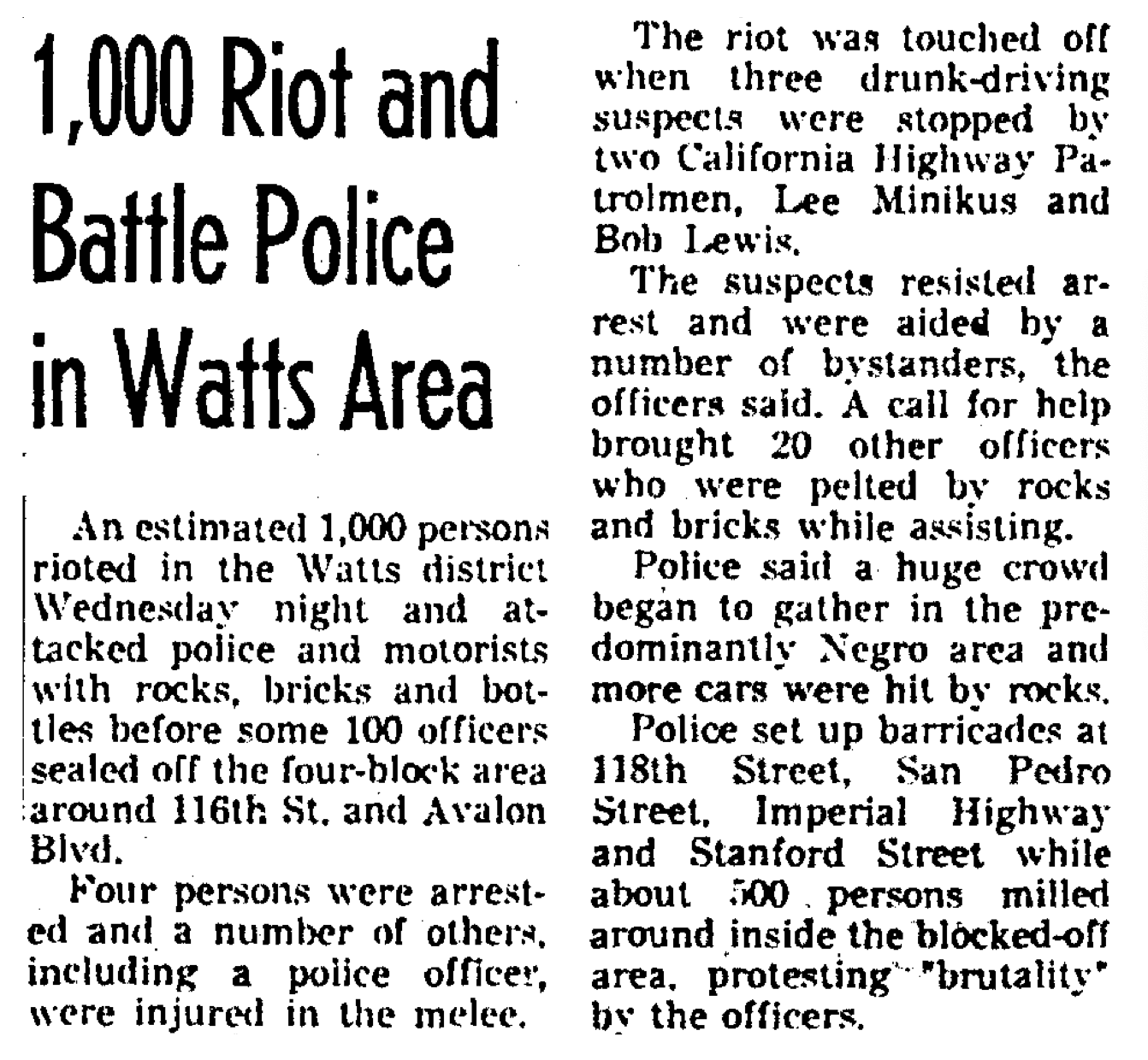 The key paragraph is the last one,
which reads: Police set up barricades at 118th Street, San Pedro Street, Imperial Highway, and Stanford Street, while
about 500 persons milled around inside the blocked off area, protesting 'brutality' by the officers.