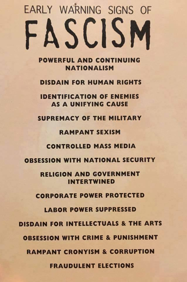 It is a list entitled 'early 
warning signs of fascism' and includes 14 items that pretty much all describe the Trump administration, including 
'powerful nationalism,' 'disdain for human rights,' 'rampant sexism,' 'controlled mass media,' 'rampant cronyism,'
and 'fraudulent elections'.