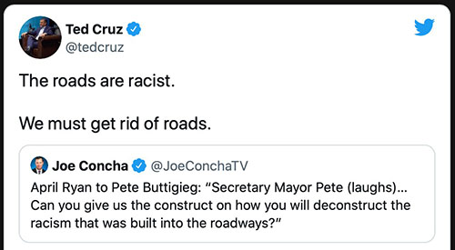 Cruz tweet- The roads are racist. We must get rid of roads.