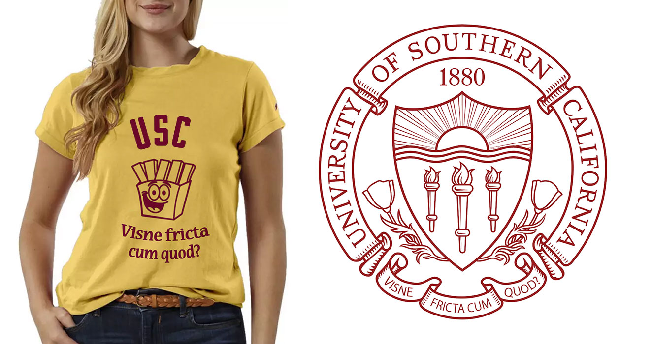 A woman wears a shirt, and there
is also a logo, both of which render USC's motto as 'Visne Fricta Cum Quod?,' which means 'You want fries with that?'