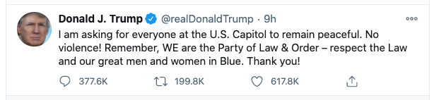 The tweet reads: 'I am asking for everyone at the U.S. Capitol to remain peaceful. No violence! Remember, WE are the Party of Law & Order--respect the Law and our great men and women in Blue. Thank you'