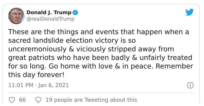 The tweet reads: 'These are the things and events that happen when a sacred landslide election victory is so unceremoniously & viciously stripped away from great patriots who have been badly & unfairly treated for so long. Go home with love & peace.'