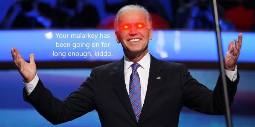 Biden with glowing red eyes and a caption 'Your malarkey has been going on long enough, kiddo'