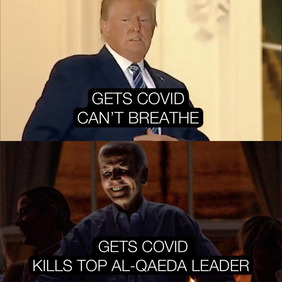 Trump and Biden; the Trump picture is captioned 'Gets COVID, can't breathe,' the 
Biden picture is captioned 'Gets COVID, kills top Al-Qaeda leader