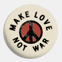 Button that says 'Make Love, Not War'