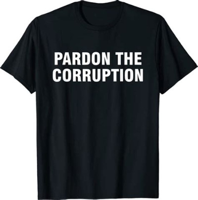 It says: 'Pardon the Corruption'