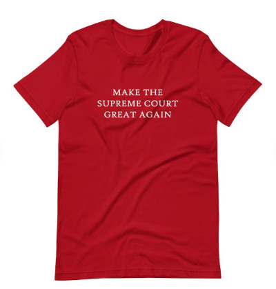 It says: 'Make the Supreme Court Great Again'