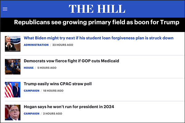 Headlines from The Hill, the
first is about the growing Republican primary field, the third is about Trump winning the CPAC poll, the fourth and final is about Larry
Hogan saying he won't join the race