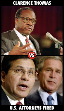 Clarence Thomas testifying at
his confirmation hearing and then-AG Alberto Gonzales and George W. Bush at the press conference where the firing of U.S. Attorneys was 
announced