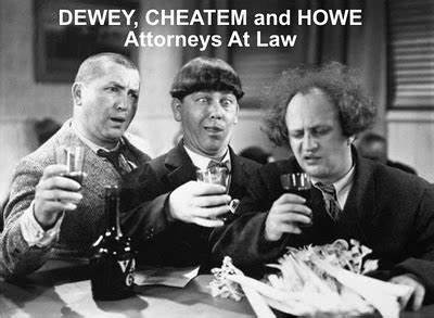 The Three stooges are drinking
liquor, and the photo is labeled 'Dewey, Cheatem, and Howe - Attorneys at Law'