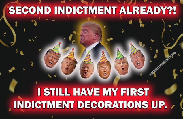 It says: 'Second indictment
already? But I still have my first indictment decorations up'