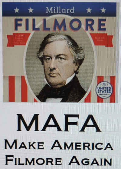 A poster that says 'Make America Fillmore Again'