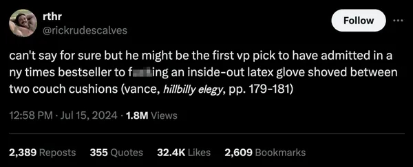 can't say for sure
but he might be the first vp pick to have admitted in a ny times bestseller to fu**ng an inside-out latex glove
shoved between two couch cushions (vance, hillbilly elegy, pp. 179-181)