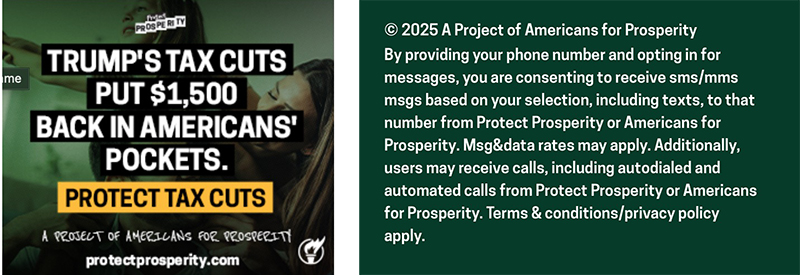 Americans for Prosperity ad;
it says 'TRUMP'S TAX CUTS PUT $1,500 BACK IN AMERICANS* POCKETS. PROTECT TAX CUTS'