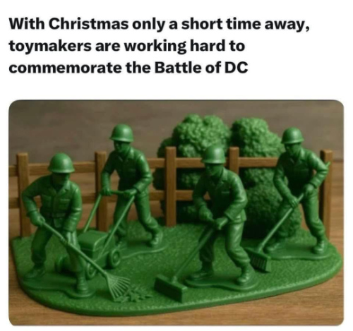 A meme says 'With Christmas only a short 
time away, toymakers are working hard to commemorate the Battle of DC' and shows plastic toy soldiers picking up litter