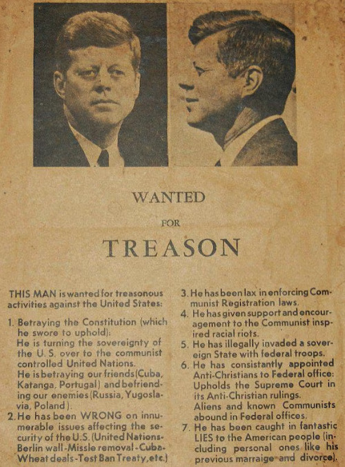 A handbill showing 
mug-shot style front and side views of JFK, with a list of accusations that he is a communist who is guilty of 
treason