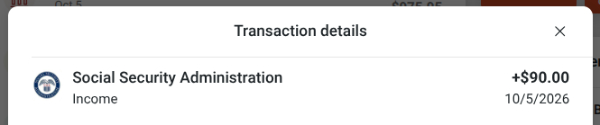 A screen grab that
says: 'Transaction Details, Social Security Administration, $90, 10/5/2026'